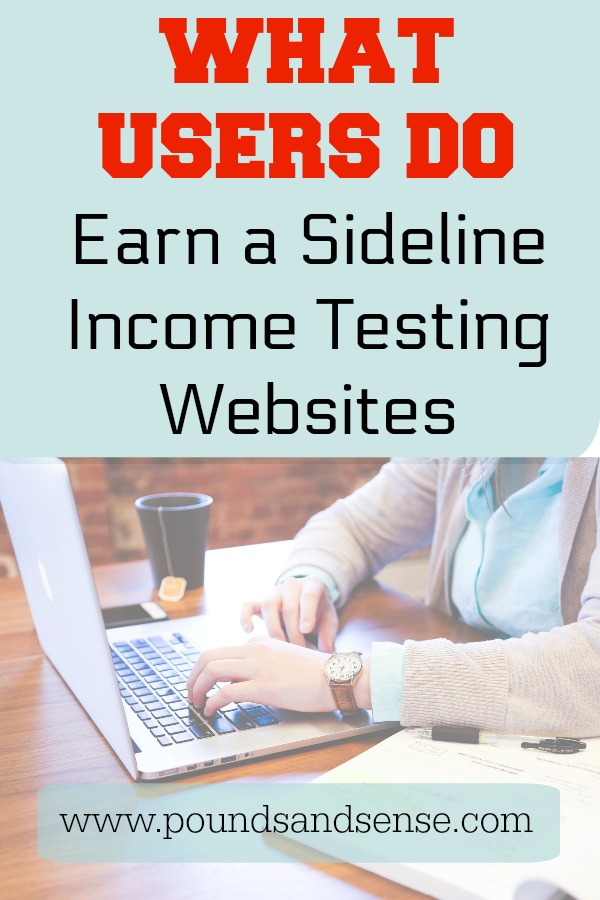 What Users Do: earn a Sideline Income Testing Websites