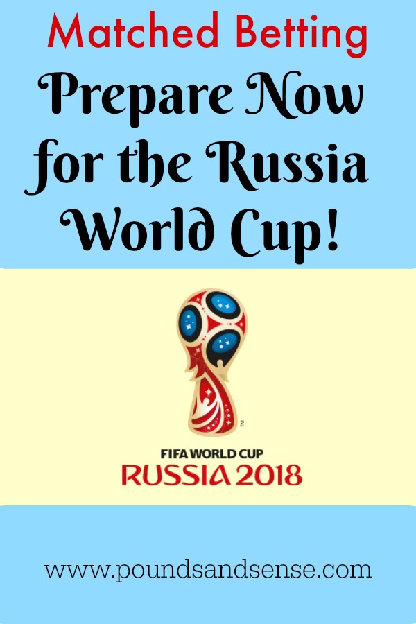 Matched Betting: Prepare Now for the Russia World Cup