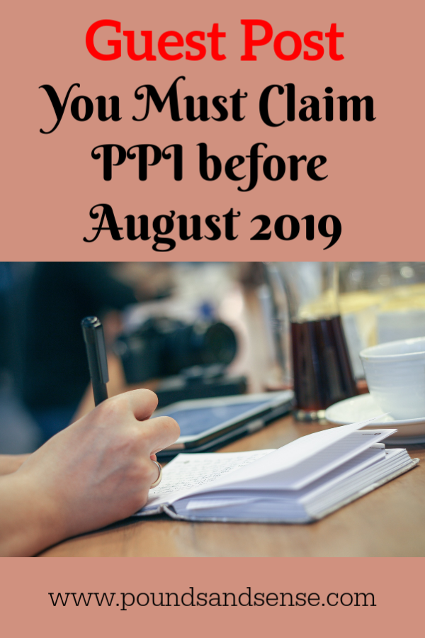 Guest Post: You Must Claim PPI Before August 2019