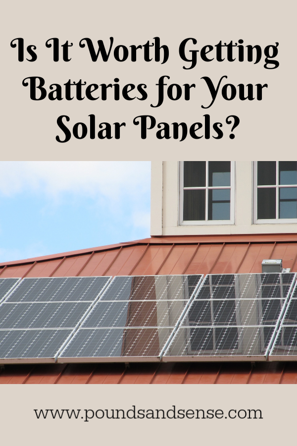Is it worth getting batteries for your solar panels?