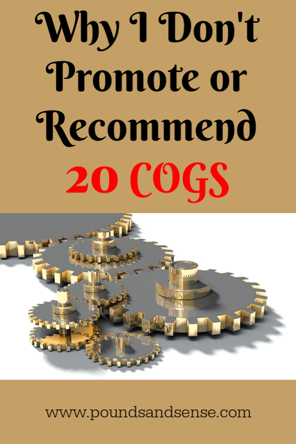 Why I Donj't Promote or Recommend 20 Cogs