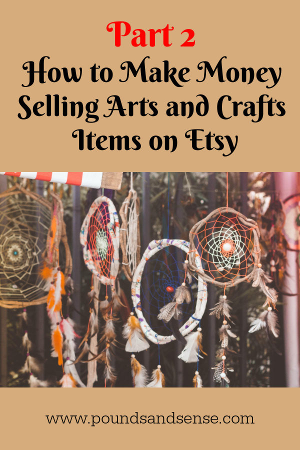 How to Make Money Selling Arts and Crafts Items on Etsy Part 2
