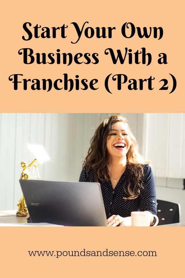 Start Your Own Business with a Franchise (Part Two)