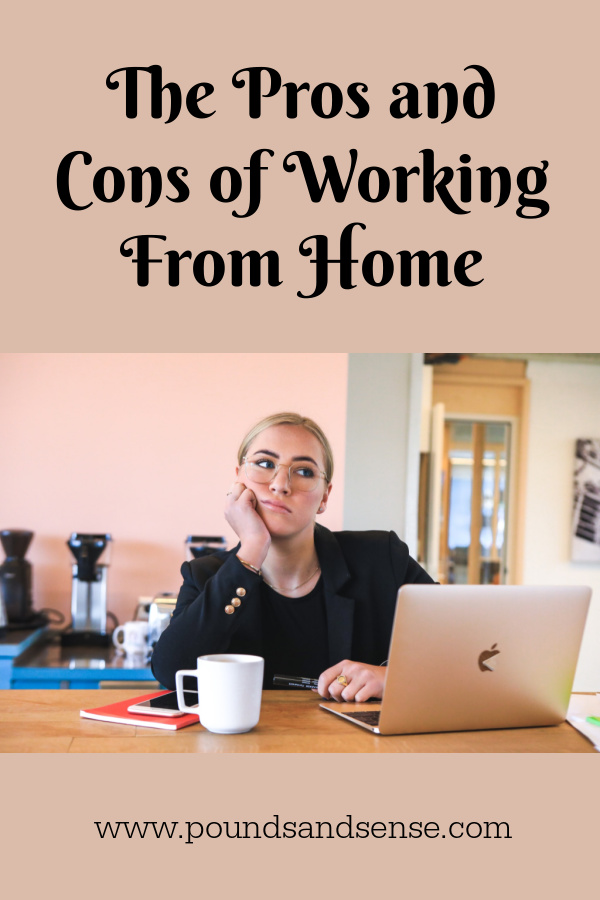 The Pros and Cons of Working From Home - Pounds and Sense