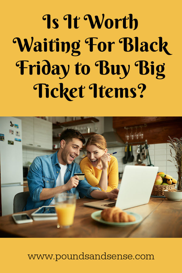 Is It Worth Waiting for Black Friday to Buy Big Ticket Items?