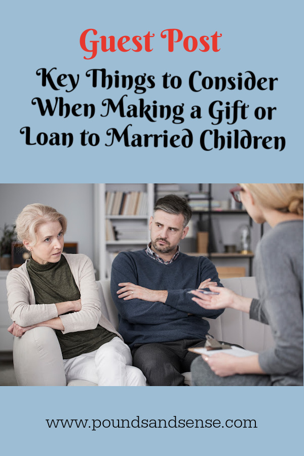 Guest Post: Key Things to Consider when making a Gift or Loan to Married Children