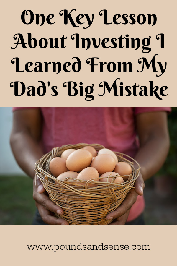 One Key Lesson I Learned About Investing From My Dad's Big Mistake
